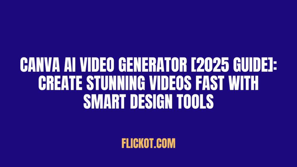 Canva AI Video Generator [2025 Guide] Create Stunning Videos Fast with Smart Design Tools