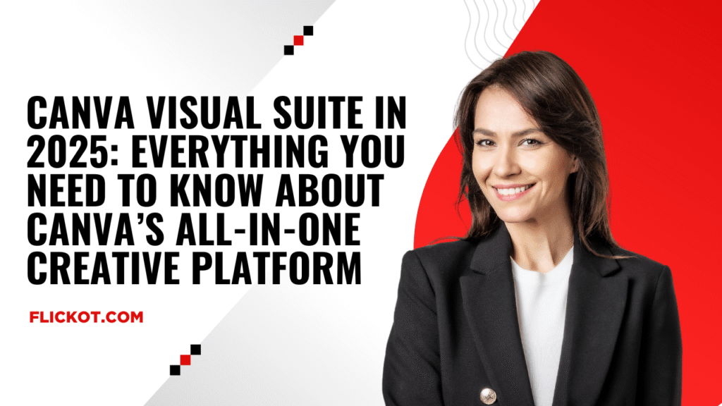 Canva Visual Suite in 2025: Everything You Need to Know About Canva’s All-in-One Creative Platform 1 Canva Visual Suite in 2025 Everything You Need to Know About Canva’s All-in-One Creative Platform