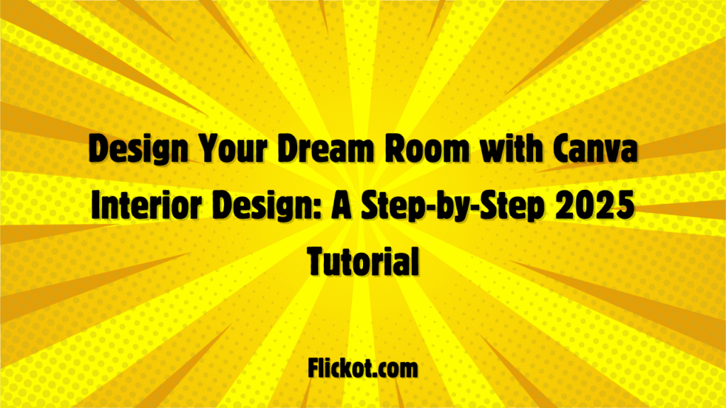 Design Your Dream Room with Canva Interior Design: A Step-by-Step 2025 Tutorial 1 Design Your Dream Room with Canva Interior Design A Step-by-Step 2025 Tutorial