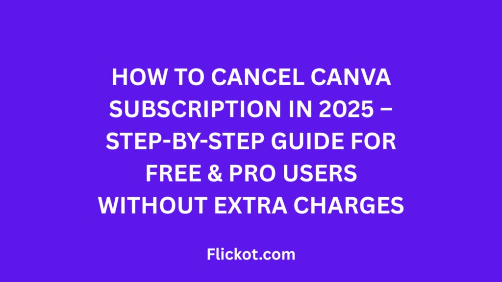 How to Cancel Canva Subscription in 2025 – Step-by-Step Guide for Free & Pro Users Without Extra Charges 1 How to Cancel Canva Subscription in 2025 – Step-by-Step Guide for Free & Pro Users Without Extra Charges