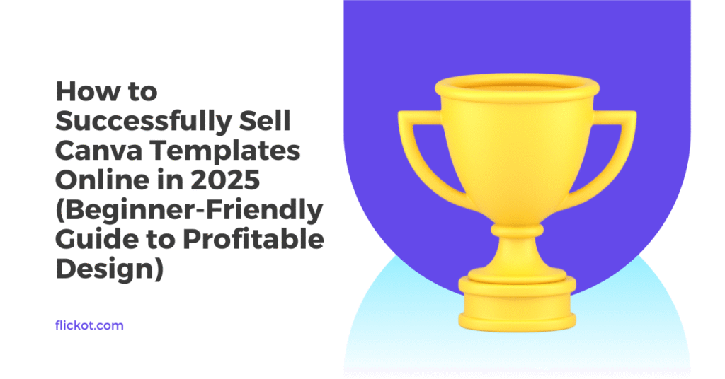 How to Successfully Sell Canva Templates Online in 2025 (Beginner-Friendly Guide to Profitable Design) 1 How to Successfully Sell Canva Templates Online in 2025 (Beginner-Friendly Guide to Profitable Design)