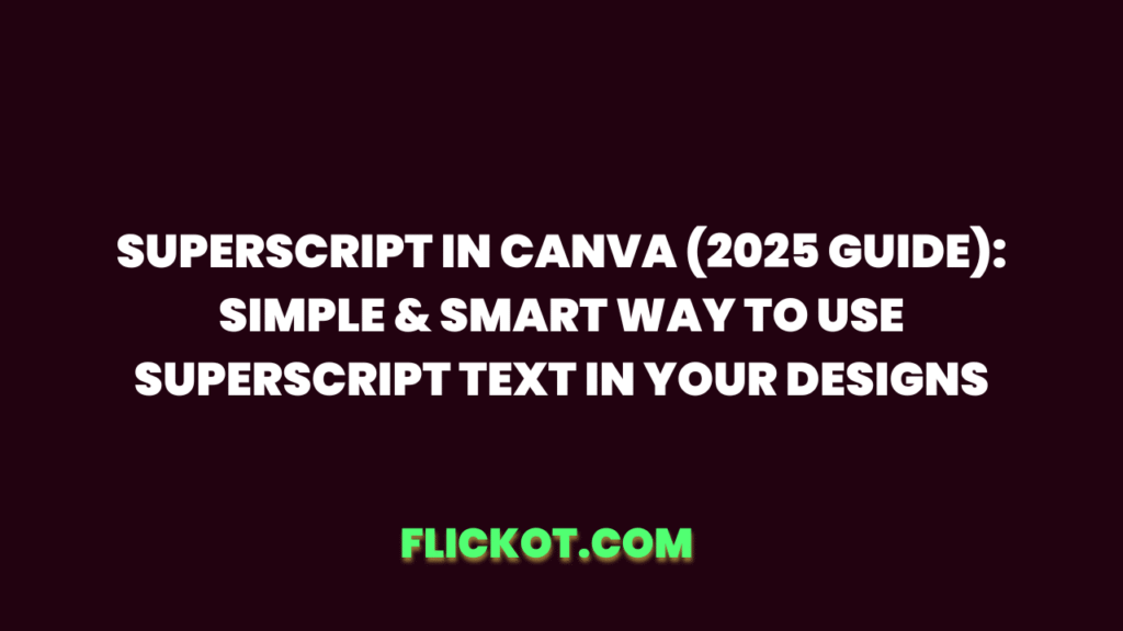 Superscript in Canva (2025 Guide): Simple & Smart Way to Use Superscript Text in Your Designs 1 Superscript in Canva (2025 Guide) Simple & Smart Way to Use Superscript Text in Your Designs